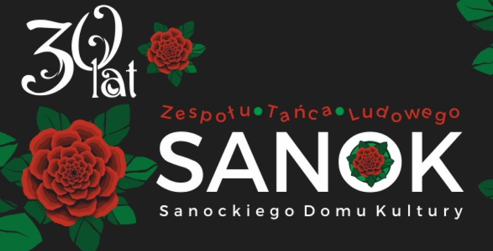 Trzydziestolecie Zespołu Tańca Ludowego „SANOK”