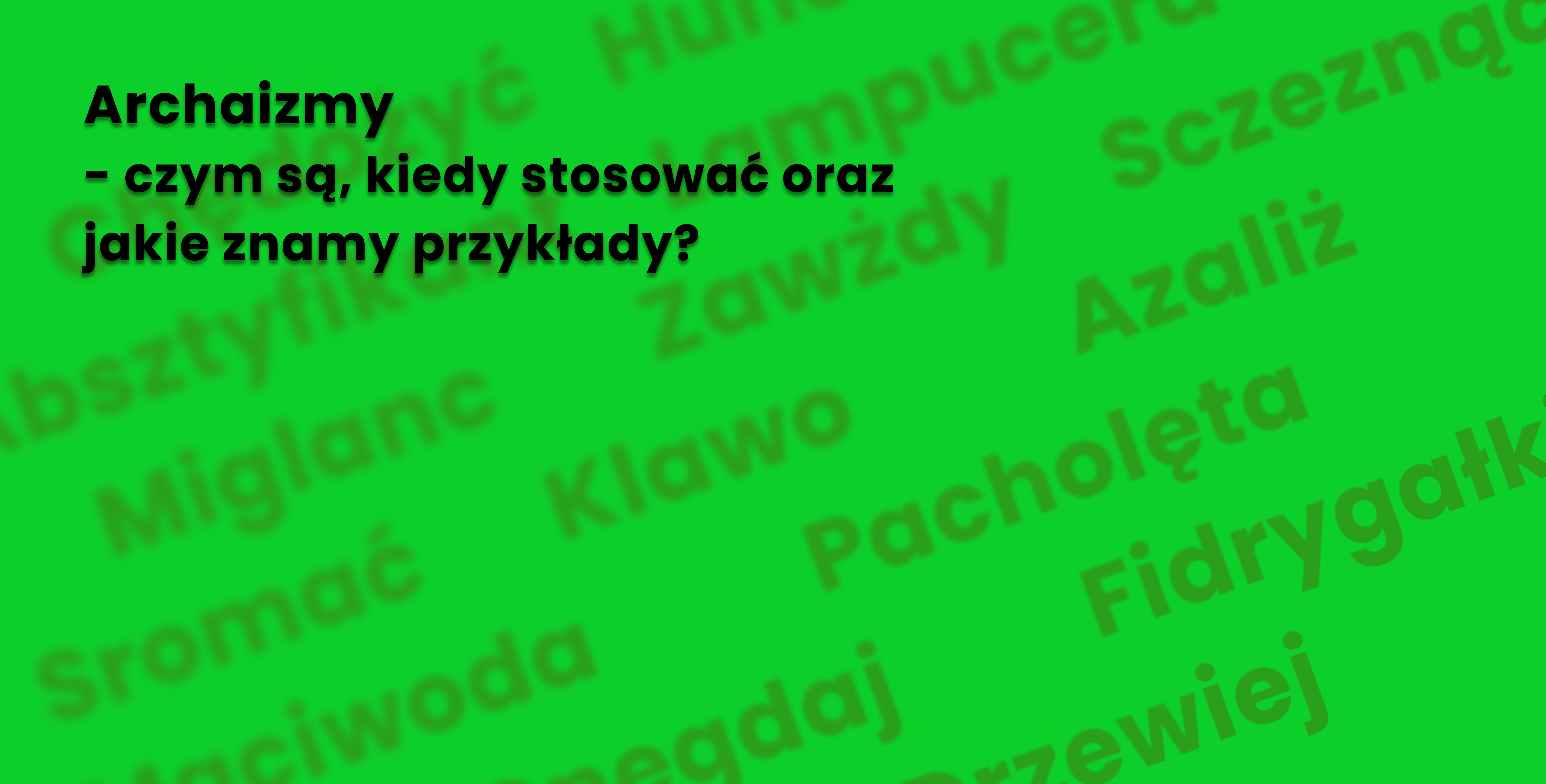 Jeszcze kilkanaście lat temu język polski wyglądał zupełnie inaczej. Dominowały w nim elementy, które dzisiaj są uznawane za antyczne. To właśnie archaizmy. Dzielą się one na kilka kategorii i pokazują w jaki sposób nasz żargon ulegał metamorfozie. Jednak czy w każdym przypadku zapomniane wyrazy powinny być stosowane?