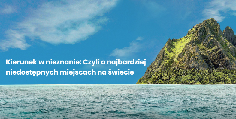 Mimo dzisiejszych środków transportu, dotarcie do wielu miejsc na świecie pozostaje niemożliwe lub zakazane. Pytanie czemu?